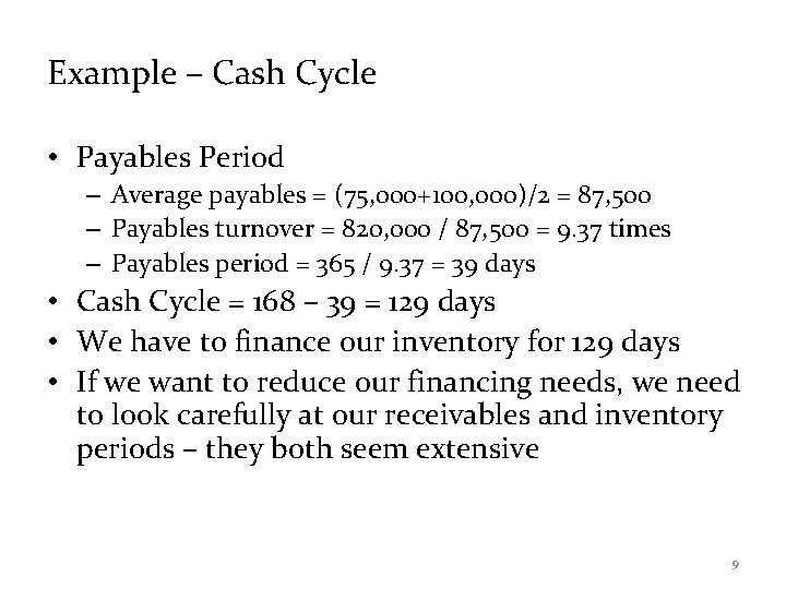 Example – Cash Cycle • Payables Period – Average payables = (75, 000+100, 000)/2