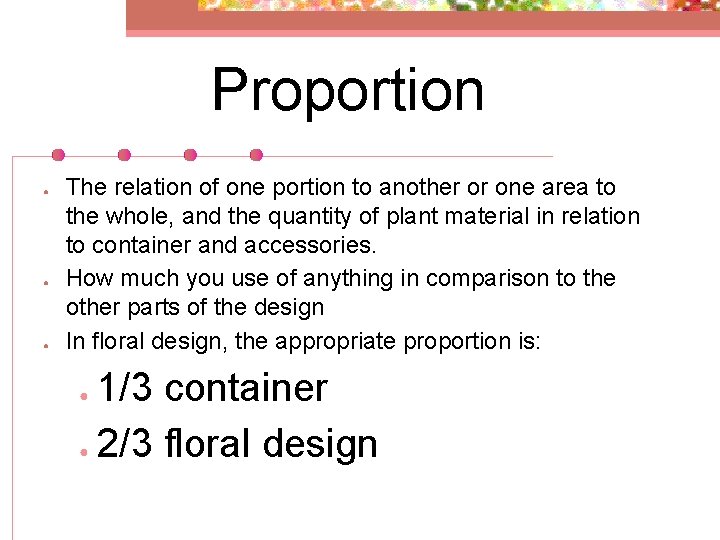 Proportion ● ● ● The relation of one portion to another or one area