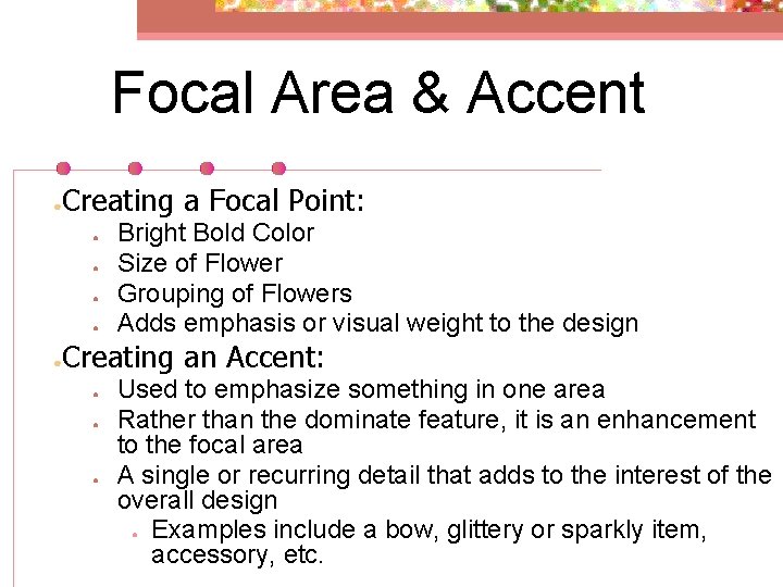 Focal Area & Accent ● Creating a Focal Point: ● ● ● Bright Bold