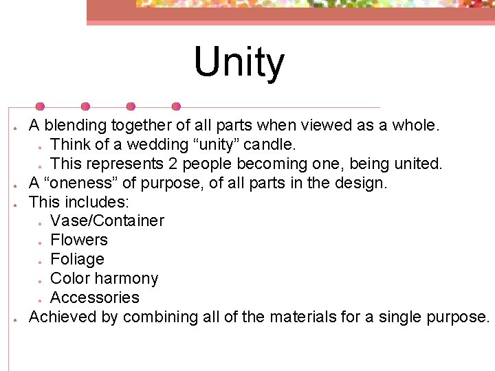 Unity ● ● A blending together of all parts when viewed as a whole.