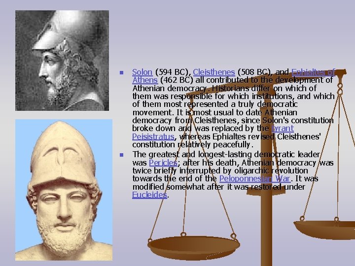 n n Solon (594 BC), Cleisthenes (508 BC), and Ephialtes of Athens (462 BC)