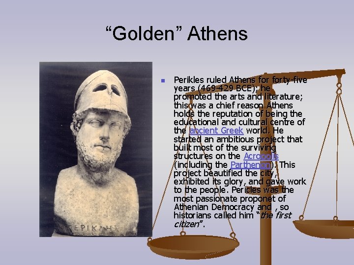 “Golden” Athens n Perikles ruled Athens forty-five years (469 -429 BCE); he promoted the