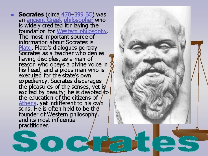 n Socrates (circa 470– 399 BC) was an ancient Greek philosopher who is widely