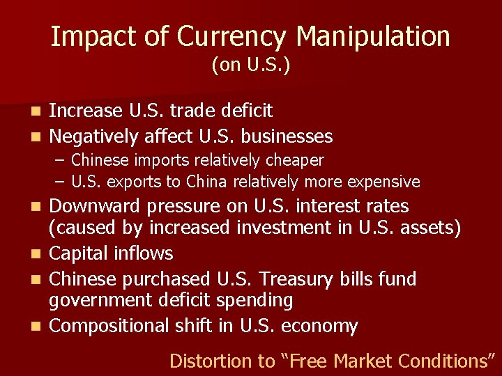 Impact of Currency Manipulation (on U. S. ) Increase U. S. trade deficit n