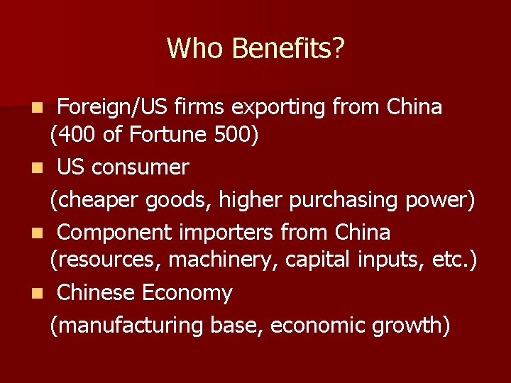 Who Benefits? Foreign/US firms exporting from China (400 of Fortune 500) n US consumer