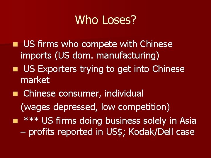 Who Loses? US firms who compete with Chinese imports (US dom. manufacturing) n US