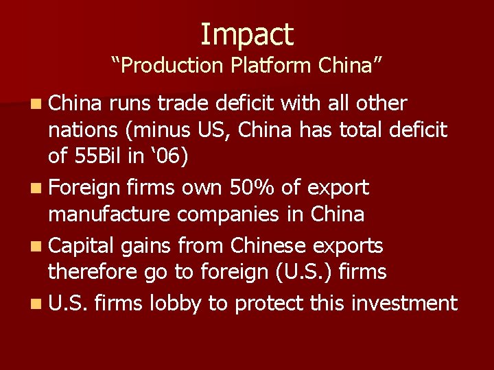 Impact “Production Platform China” n China runs trade deficit with all other nations (minus