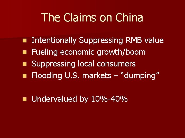 The Claims on China Intentionally Suppressing RMB value n Fueling economic growth/boom n Suppressing