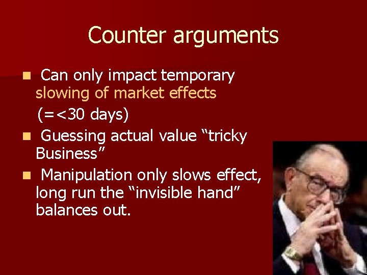 Counter arguments Can only impact temporary slowing of market effects (=<30 days) n Guessing