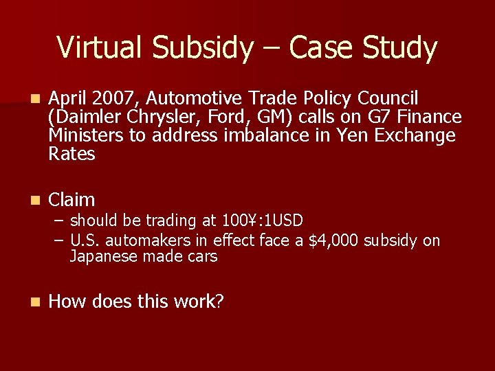 Virtual Subsidy – Case Study n April 2007, Automotive Trade Policy Council (Daimler Chrysler,