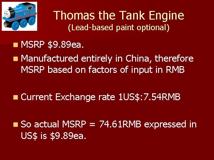 Thomas the Tank Engine (Lead-based paint optional) n MSRP $9. 89 ea. n Manufactured