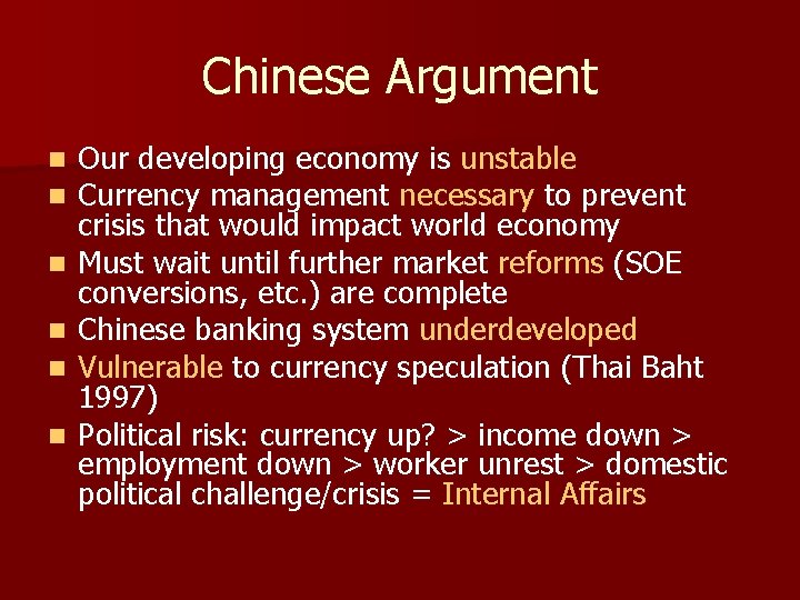 Chinese Argument n n n Our developing economy is unstable Currency management necessary to