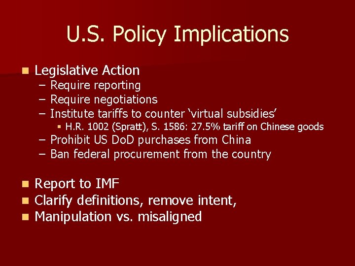 U. S. Policy Implications n Legislative Action – Require reporting – Require negotiations –