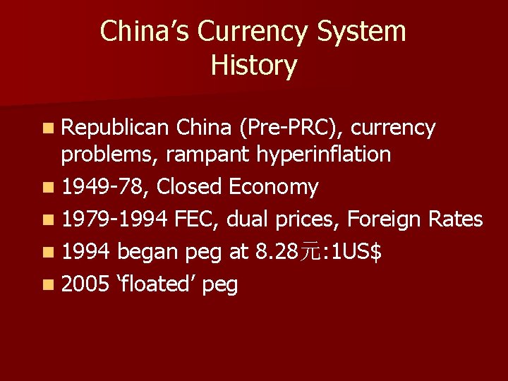 China’s Currency System History n Republican China (Pre-PRC), currency problems, rampant hyperinflation n 1949
