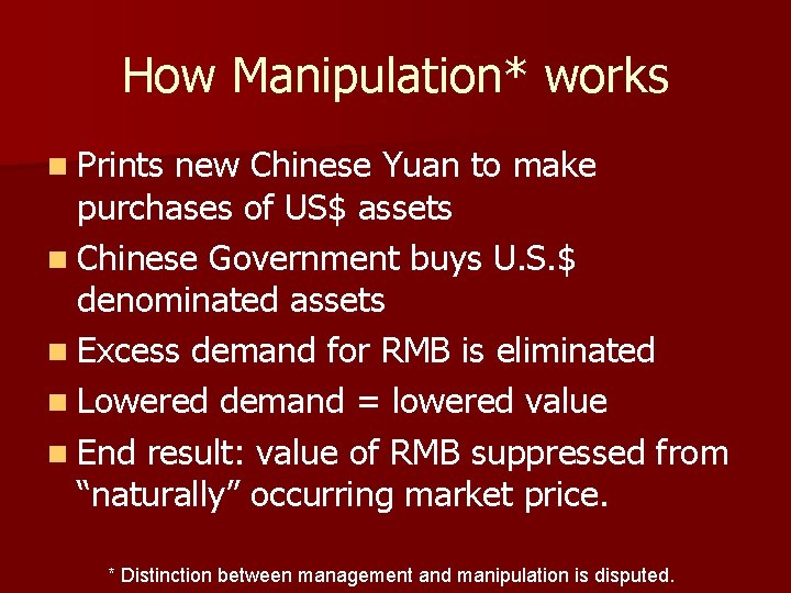 How Manipulation* works n Prints new Chinese Yuan to make purchases of US$ assets