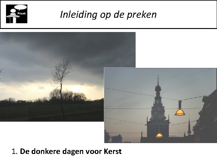 Inleiding op de preken 1. De donkere dagen voor Kerst 