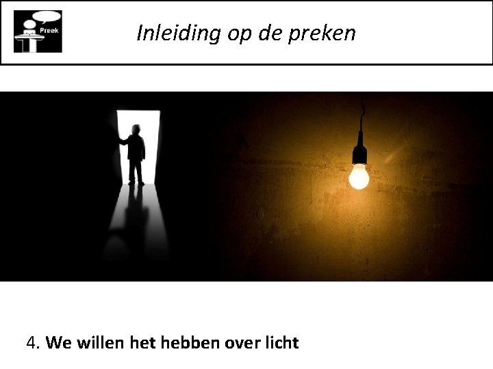 Inleiding op de preken 4. We willen het hebben over licht 