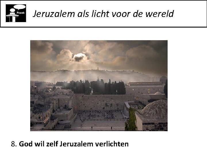 Jeruzalem als licht voor de wereld 8. God wil zelf Jeruzalem verlichten 