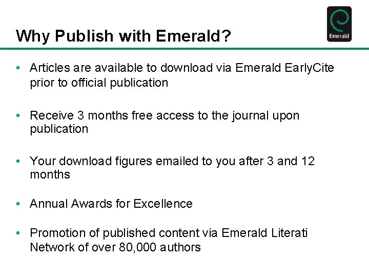 Why Publish with Emerald? • Articles are available to download via Emerald Early. Cite