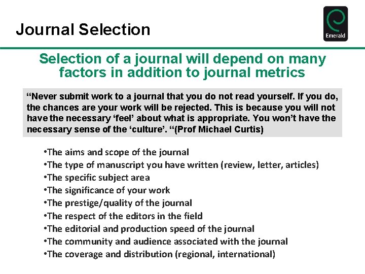 Journal Selection of a journal will depend on many factors in addition to journal