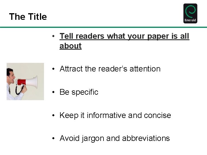 The Title • Tell readers what your paper is all about • Attract the