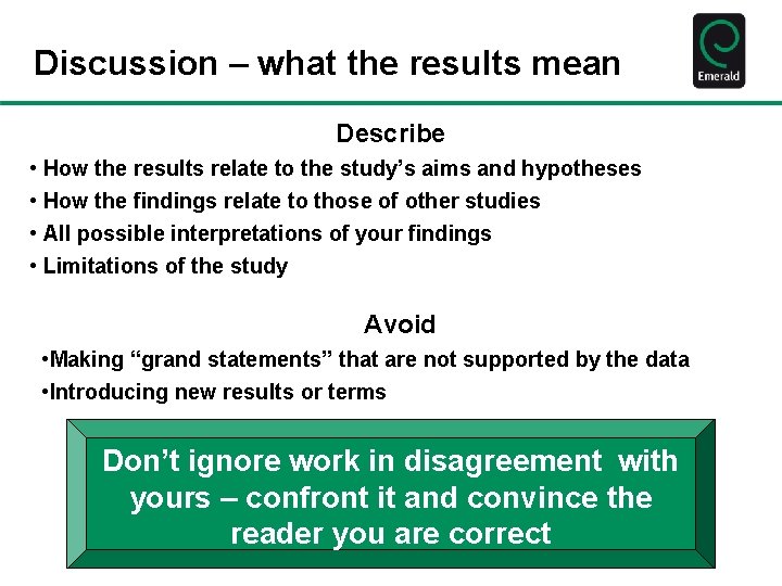 Discussion – what the results mean Describe • How the results relate to the