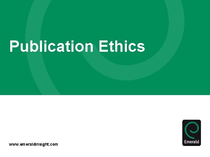 Publication Ethics www. emeraldinsight. com 