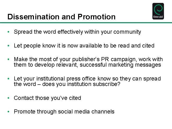Dissemination and Promotion • Spread the word effectively within your community • Let people