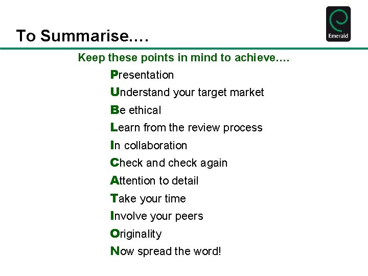 To Summarise…. Keep these points in mind to achieve…. Presentation Understand your target market