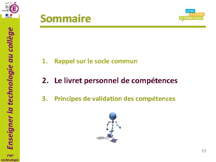 Enseigner la technologie au collège Sommaire PNP technologie 1. Rappel sur le socle commun