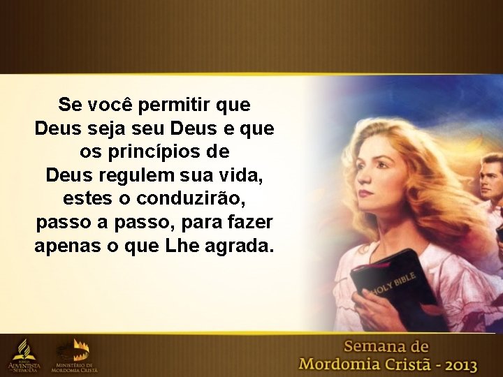 Se você permitir que Deus seja seu Deus e que os princípios de Deus