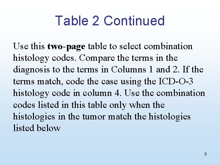 Table 2 Continued Use this two-page table to select combination histology codes. Compare the