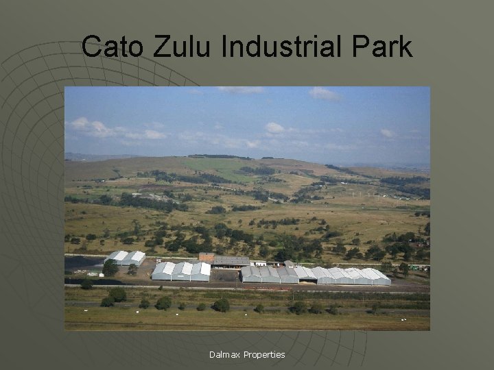 Cato Zulu Industrial Park Dalmax Properties 