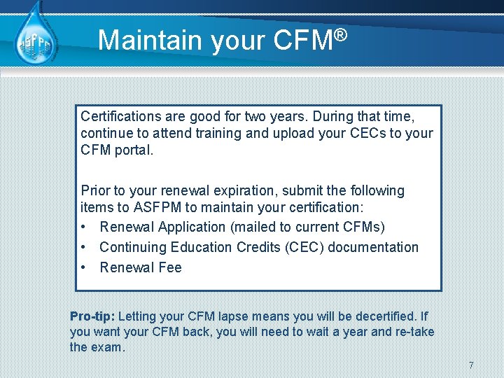 Maintain your CFM® Certifications are good for two years. During that time, continue to