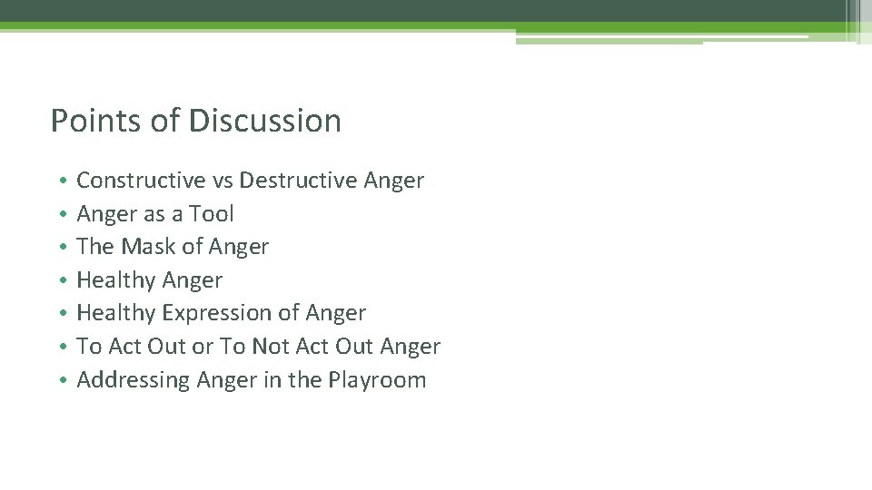 Points of Discussion • • Constructive vs Destructive Anger as a Tool The Mask