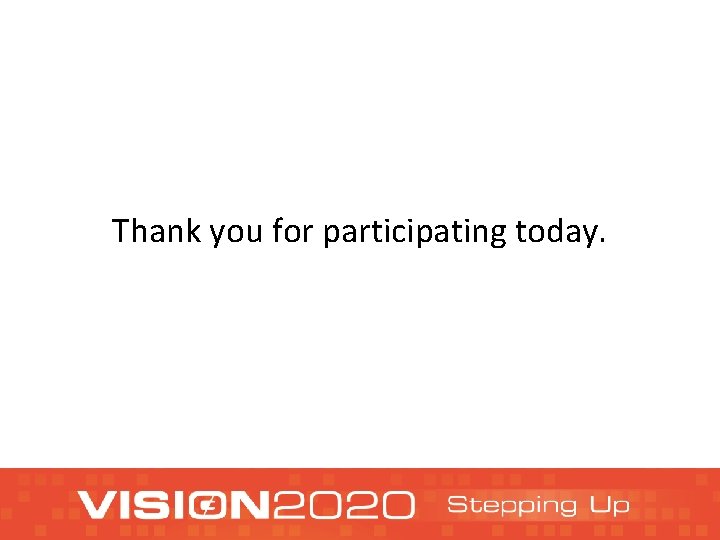 Thank you for participating today. 