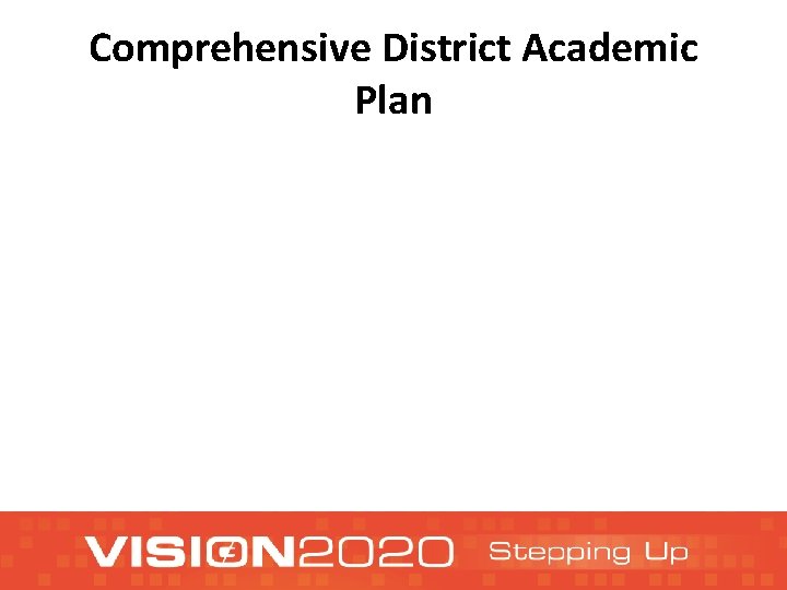 Comprehensive District Academic Plan Comprehensive District Academic Plan