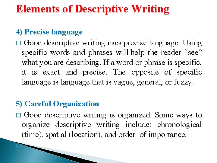 Elements of Descriptive Writing 4) Precise language � Good descriptive writing uses precise language.