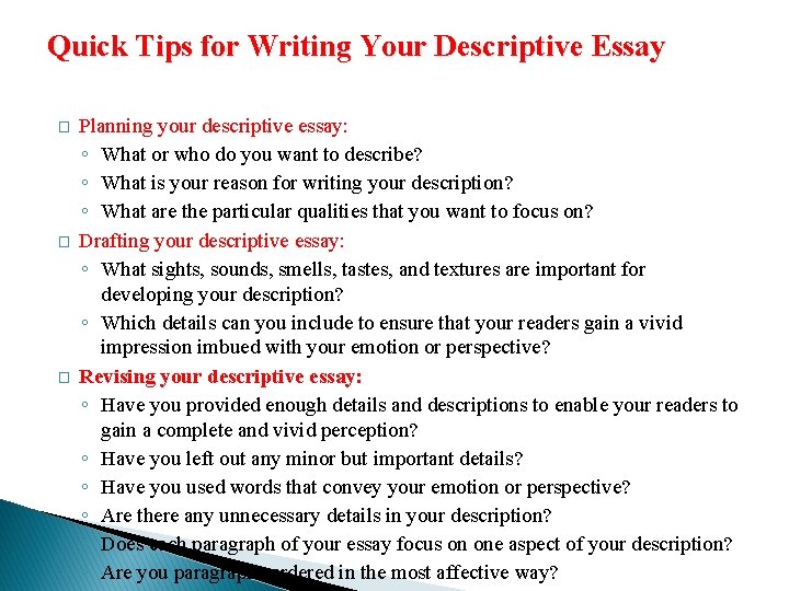 Quick Tips for Writing Your Descriptive Essay � � � Planning your descriptive essay:
