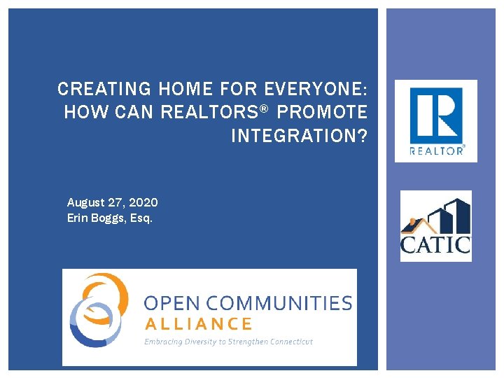 CREATING HOME FOR EVERYONE: HOW CAN REALTORS ® PROMOTE INTEGRATION? August 27, 2020 Erin