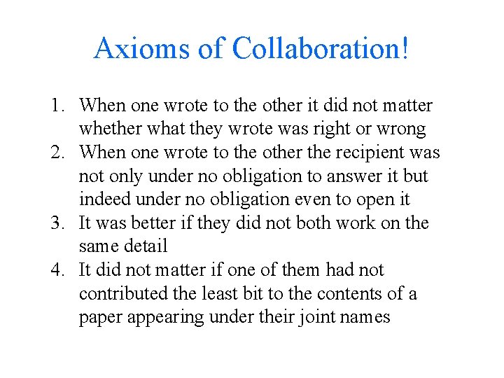 Axioms of Collaboration! 1. When one wrote to the other it did not matter