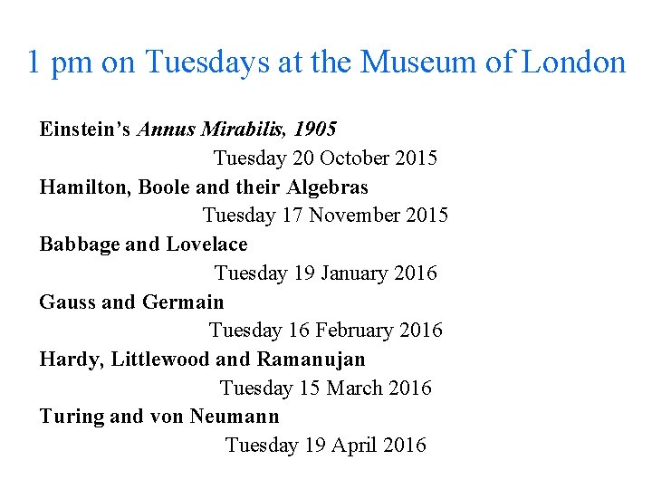 1 pm on Tuesdays at the Museum of London Einstein’s Annus Mirabilis, 1905 Tuesday