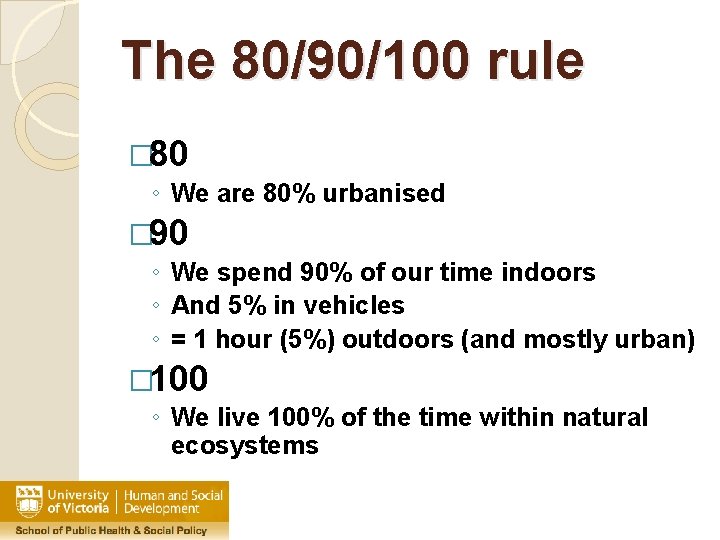 The 80/90/100 rule � 80 ◦ We are 80% urbanised � 90 ◦ We