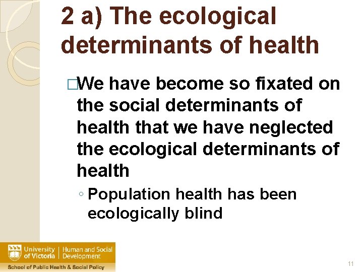 2 a) The ecological determinants of health �We have become so fixated on the