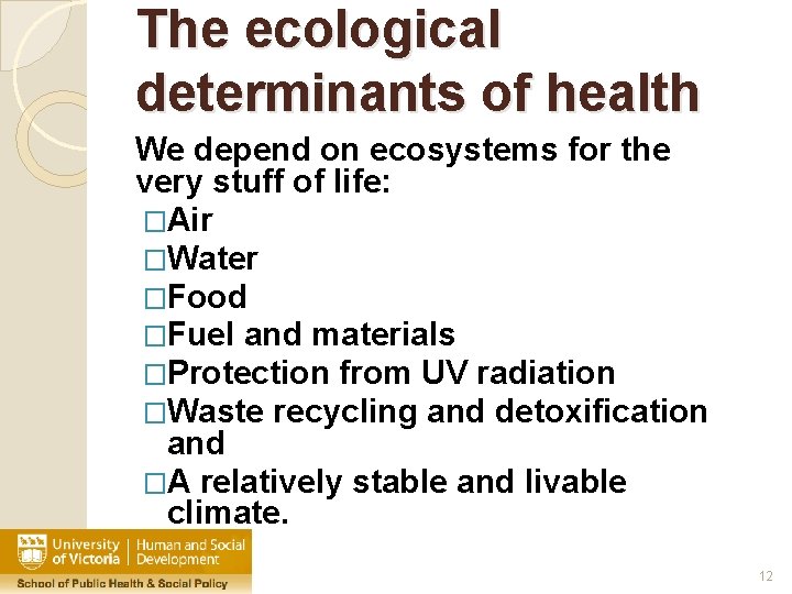 The ecological determinants of health We depend on ecosystems for the very stuff of