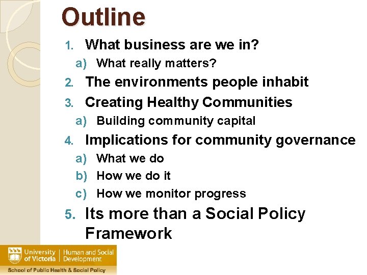 Outline What business are we in? 1. a) What really matters? The environments people