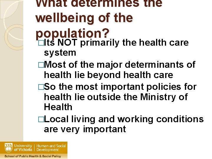 What determines the wellbeing of the population? �Its NOT primarily the health care system
