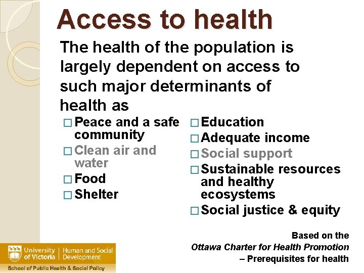 Access to health The health of the population is largely dependent on access to