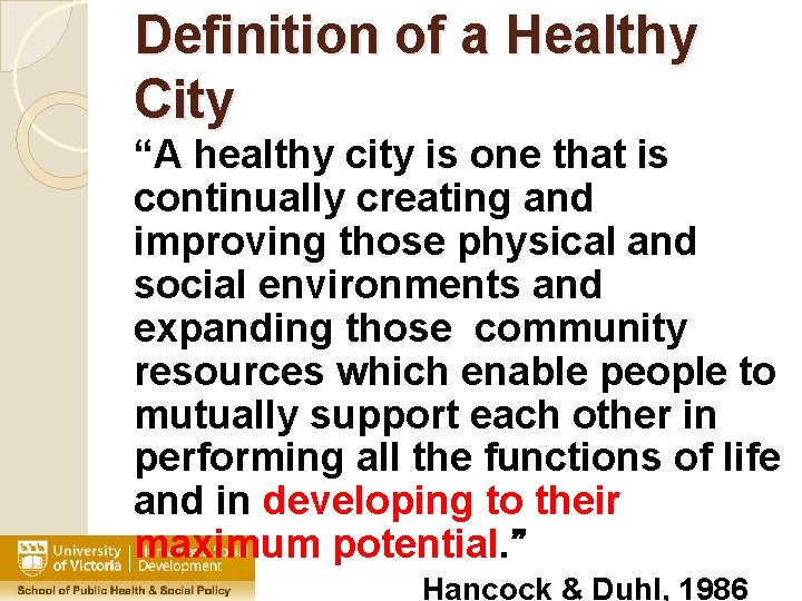 Definition of a Healthy City “A healthy city is one that is continually creating