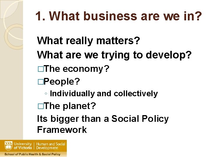 1. What business are we in? What really matters? What are we trying to